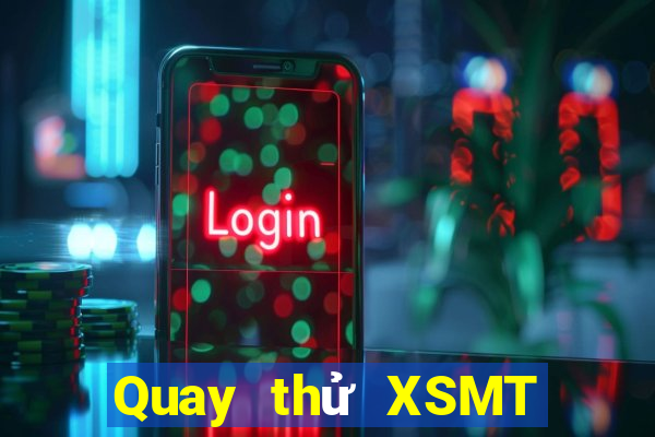 Quay thử XSMT ngày 17