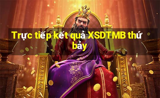 Trực tiếp kết quả XSDTMB thứ bảy