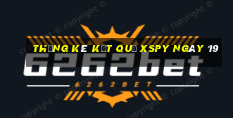 THỐNG KÊ KẾT QUẢ XSPY ngày 19