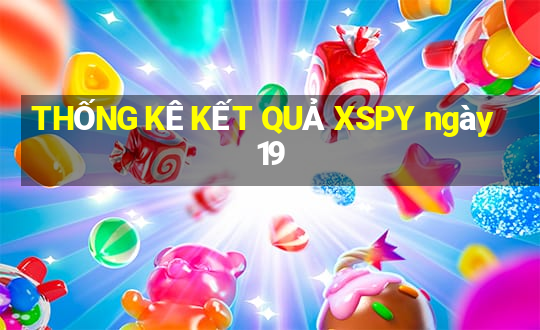 THỐNG KÊ KẾT QUẢ XSPY ngày 19