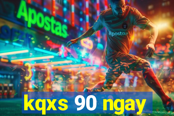 kqxs 90 ngay