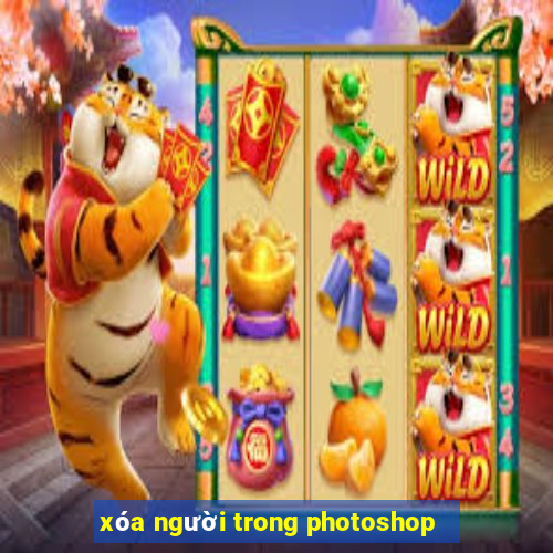 xóa người trong photoshop