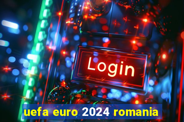 uefa euro 2024 romania