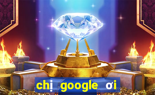 chị google ơi cho xem xổ số miền nam