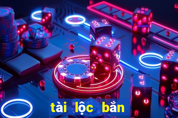 tài lộc bắn cá 3d