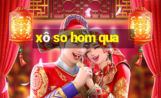 xô so hom qua