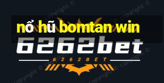 nổ hũ bomtan win