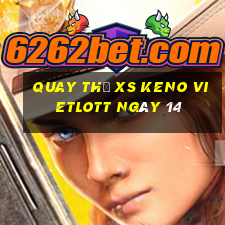 Quay thử XS Keno Vietlott ngày 14