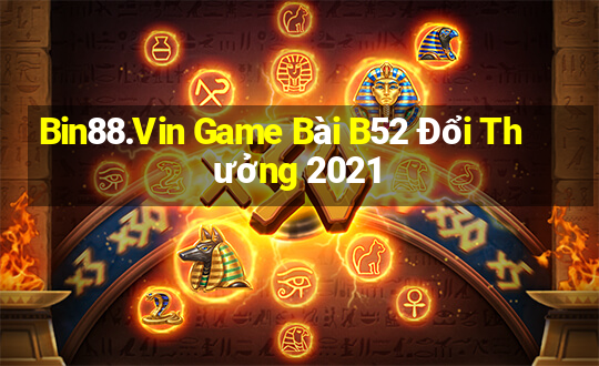 Bin88.Vin Game Bài B52 Đổi Thưởng 2021