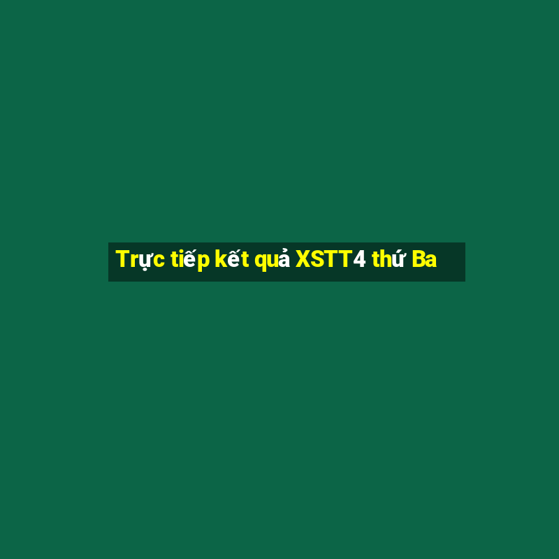 Trực tiếp kết quả XSTT4 thứ Ba