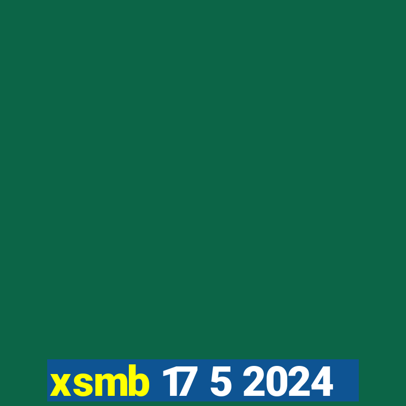 xsmb 17 5 2024