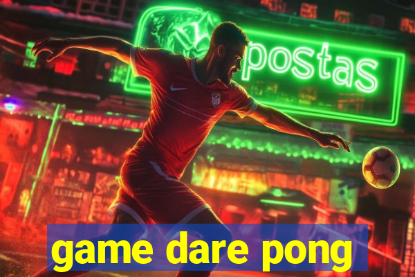 game dare pong