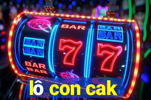 lô con cak