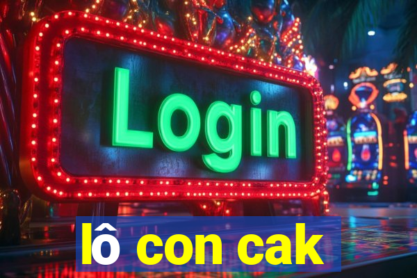 lô con cak