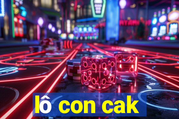 lô con cak