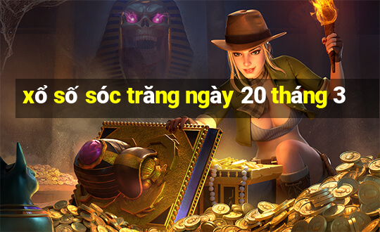 xổ số sóc trăng ngày 20 tháng 3