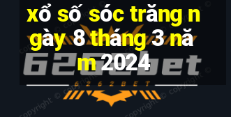 xổ số sóc trăng ngày 8 tháng 3 năm 2024