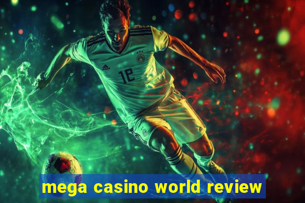 mega casino world review