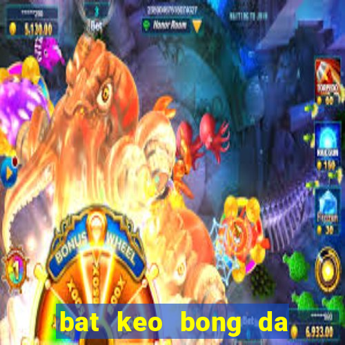 bat keo bong da tren mang