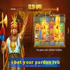 i bet your pardon tvb