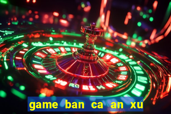 game ban ca an xu 2 nguoi