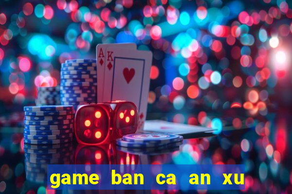 game ban ca an xu 2 nguoi