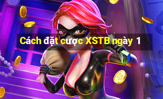 Cách đặt cược XSTB ngày 1