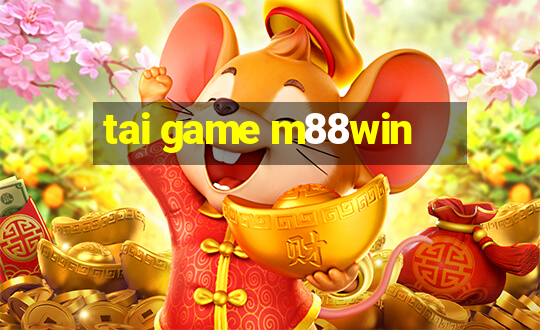 tai game m88win