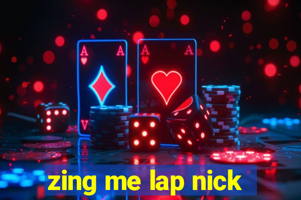 zing me lap nick