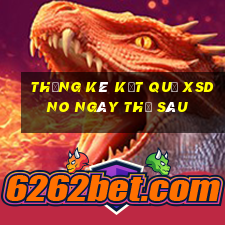 THỐNG KÊ KẾT QUẢ XSDNO ngày thứ sáu