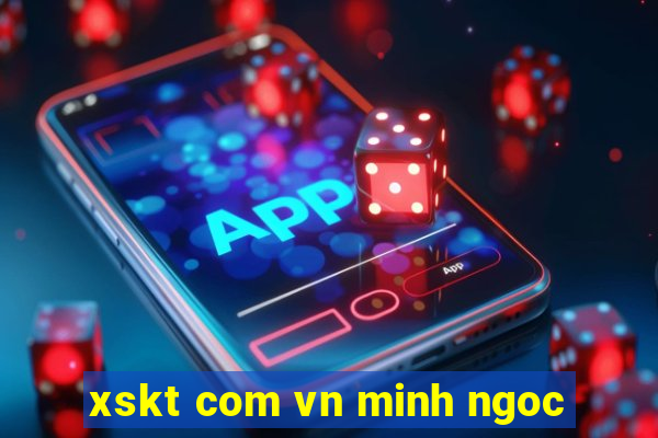 xskt com vn minh ngoc