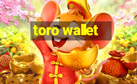 toro wallet