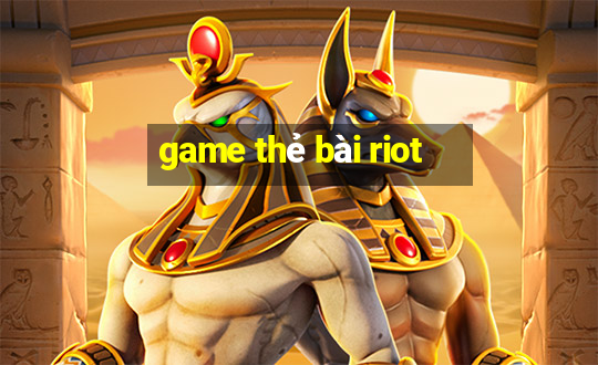 game thẻ bài riot