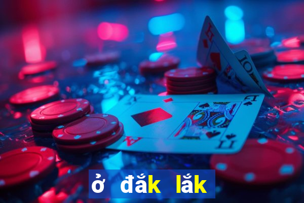 ở đắk lắk xổ số đắk lắk