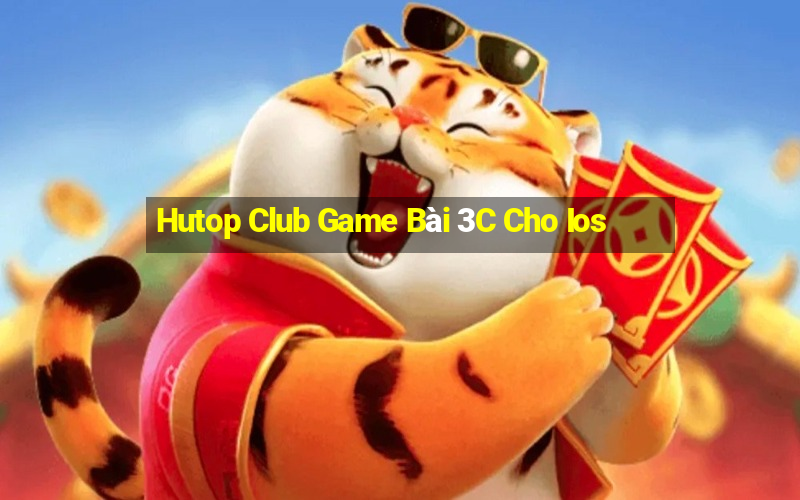 Hutop Club Game Bài 3C Cho Ios