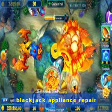 blackjack appliance repair