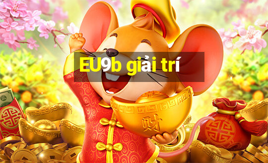 EU9b giải trí