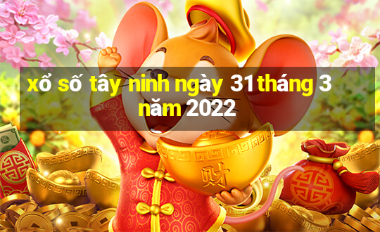 xổ số tây ninh ngày 31 tháng 3 năm 2022