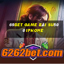 69Bet Game Bài Su500 Iphone