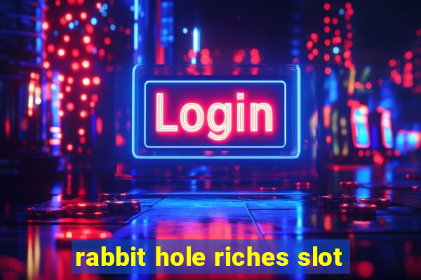 rabbit hole riches slot