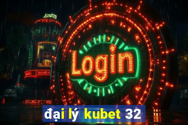 đại lý kubet 32