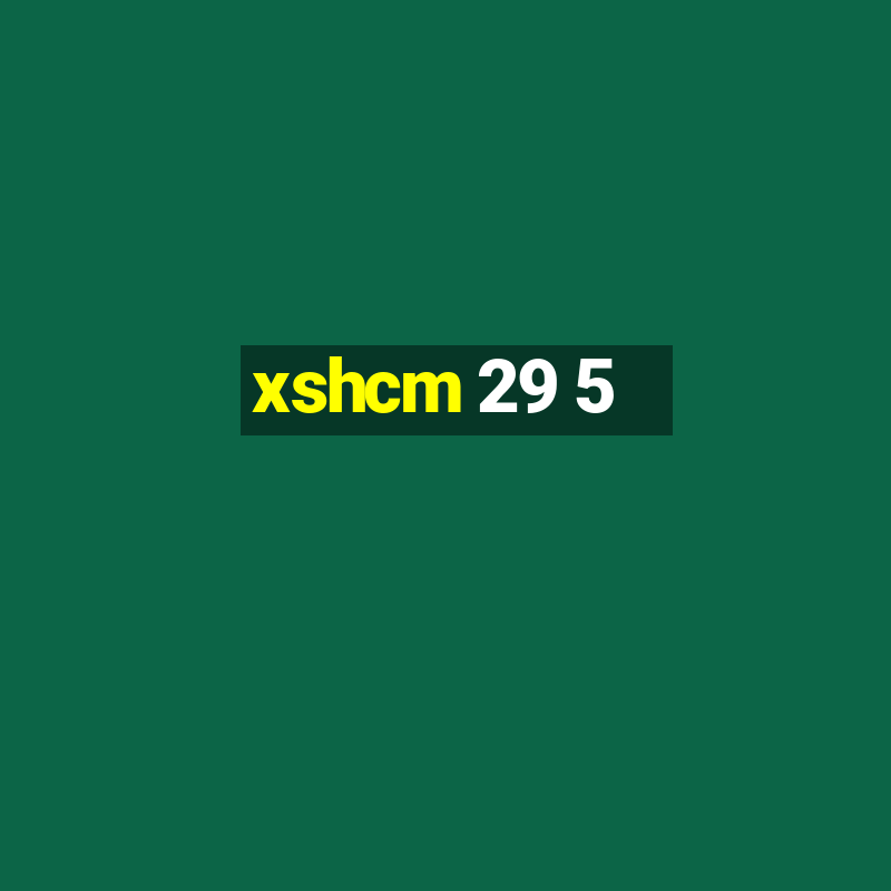 xshcm 29 5