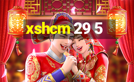 xshcm 29 5