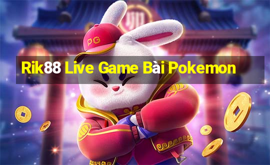 Rik88 Live Game Bài Pokemon