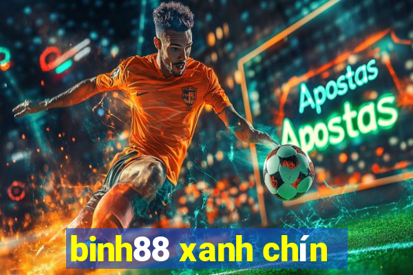 binh88 xanh chín