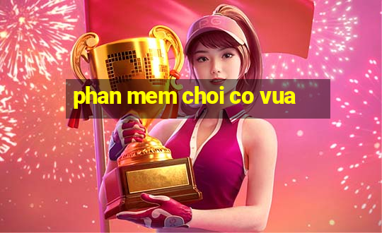 phan mem choi co vua