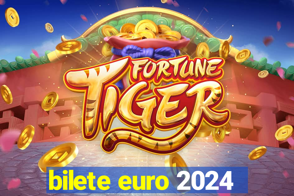 bilete euro 2024