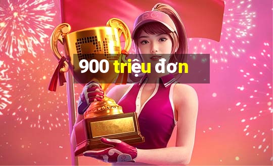 900 triệu đơn