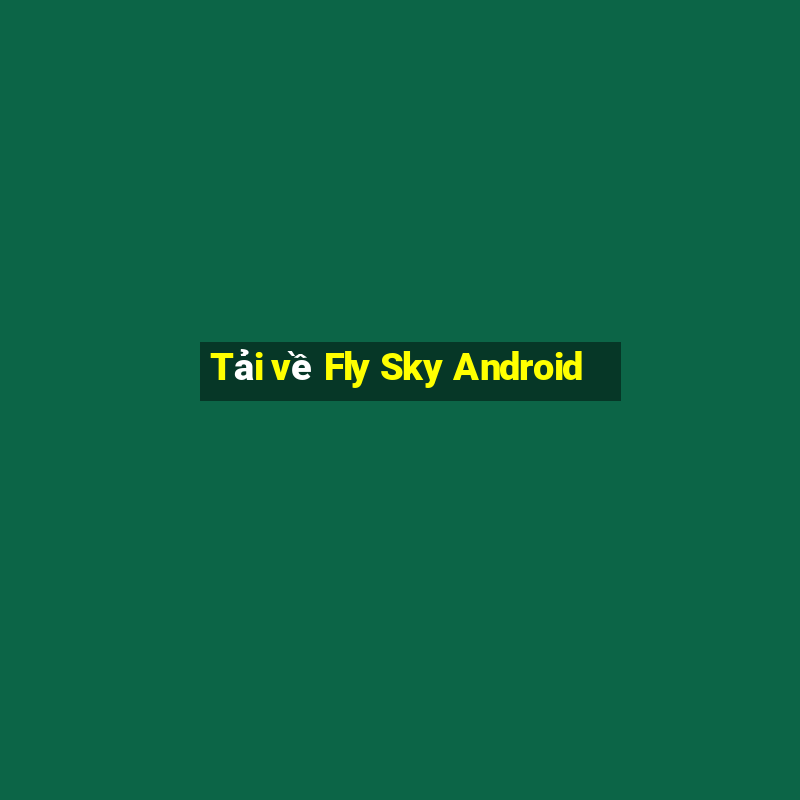 Tải về Fly Sky Android