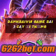 Danhbaivui Game Bài 3 Cây Đổi Thưởng